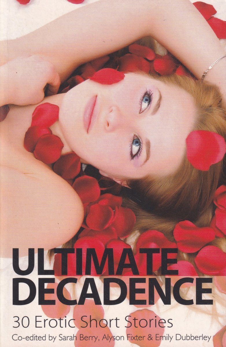 Ultimate Decadence: 30 Erotic Short Stories